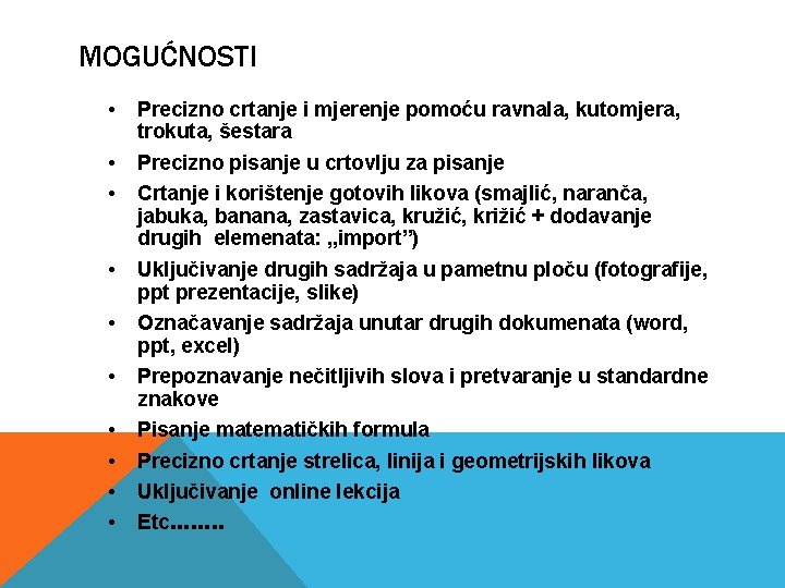 MOGUĆNOSTI • Precizno crtanje i mjerenje pomoću ravnala, kutomjera, trokuta, šestara • • Precizno