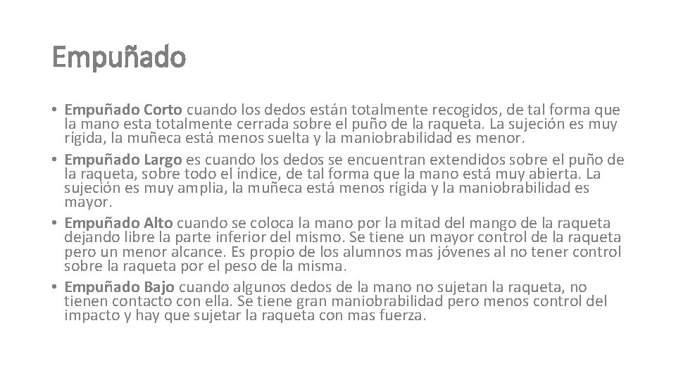 Empuñado • Empuñado Corto cuando los dedos están totalmente recogidos, de tal forma que