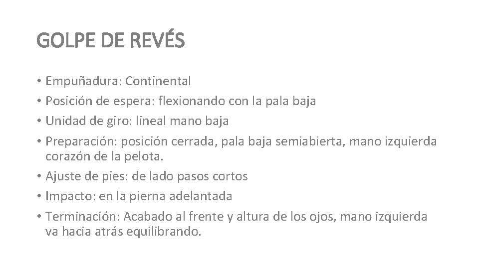 GOLPE DE REVÉS • Empuñadura: Continental • Posición de espera: flexionando con la pala