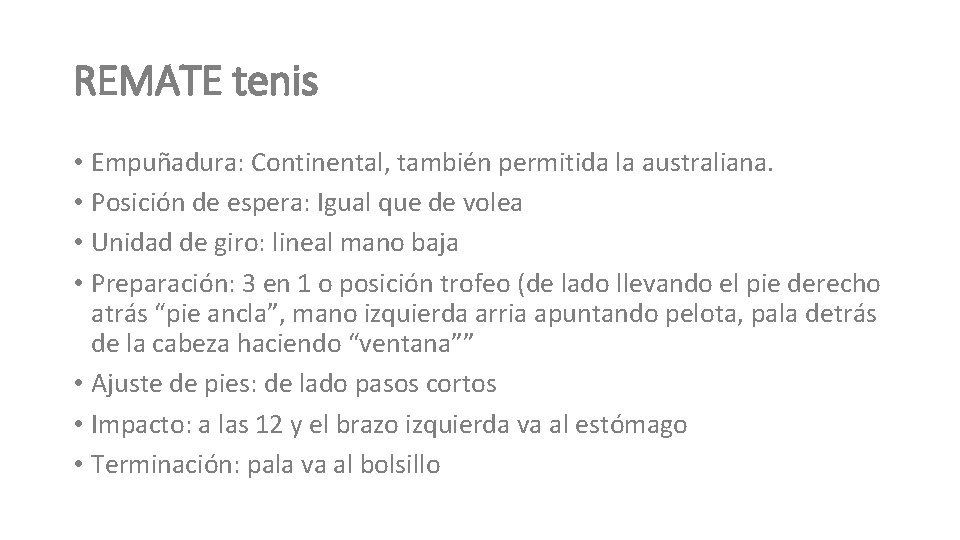 REMATE tenis • Empuñadura: Continental, también permitida la australiana. • Posición de espera: Igual