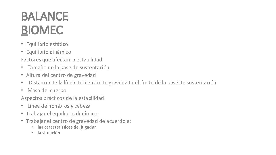 BALANCE BIOMEC • Equilibrio estático • Equilibrio dinámico Factores que afectan la estabilidad: •