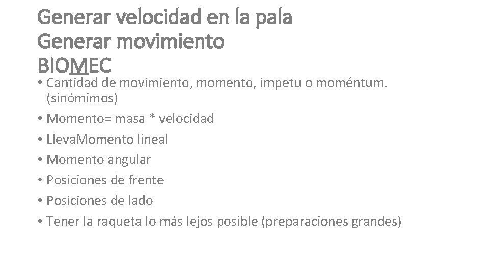 Generar velocidad en la pala Generar movimiento BIOMEC • Cantidad de movimiento, momento, impetu