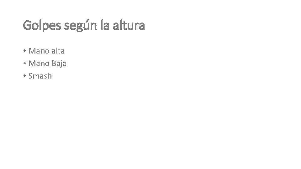 Golpes según la altura • Mano alta • Mano Baja • Smash 