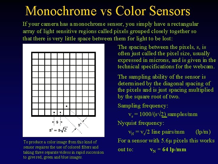 Monochrome vs Color Sensors If your camera has a monochrome sensor, you simply have