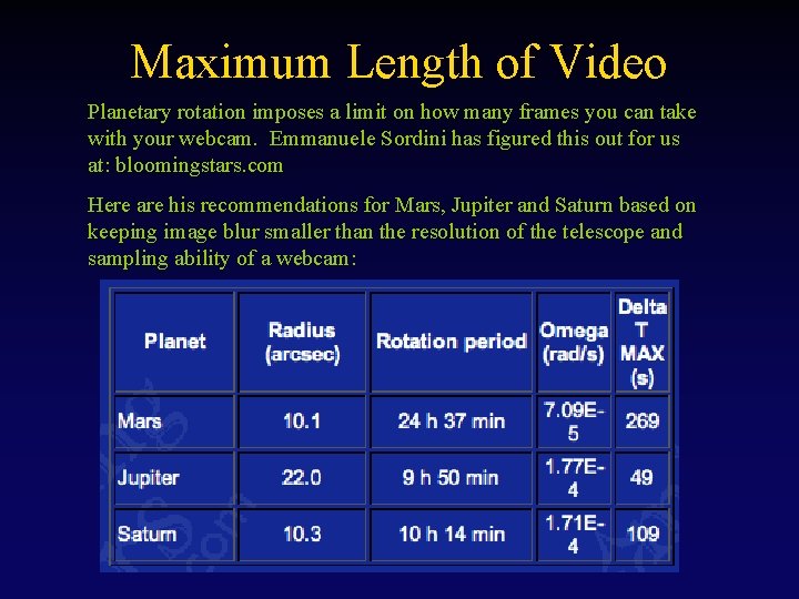 Maximum Length of Video Planetary rotation imposes a limit on how many frames you