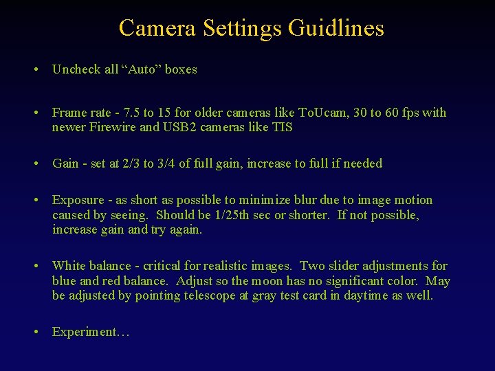 Camera Settings Guidlines • Uncheck all “Auto” boxes • Frame rate - 7. 5
