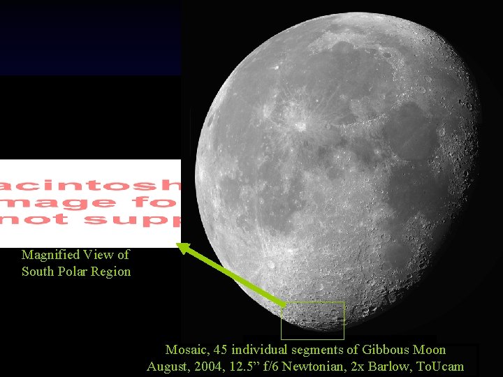 Magnified View of South Polar Region Mosaic, 45 individual segments of Gibbous Moon August,
