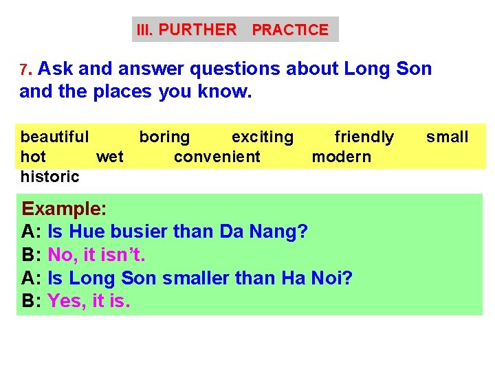 III. PURTHER PRACTICE 7. Ask and answer questions about Long Son and the places