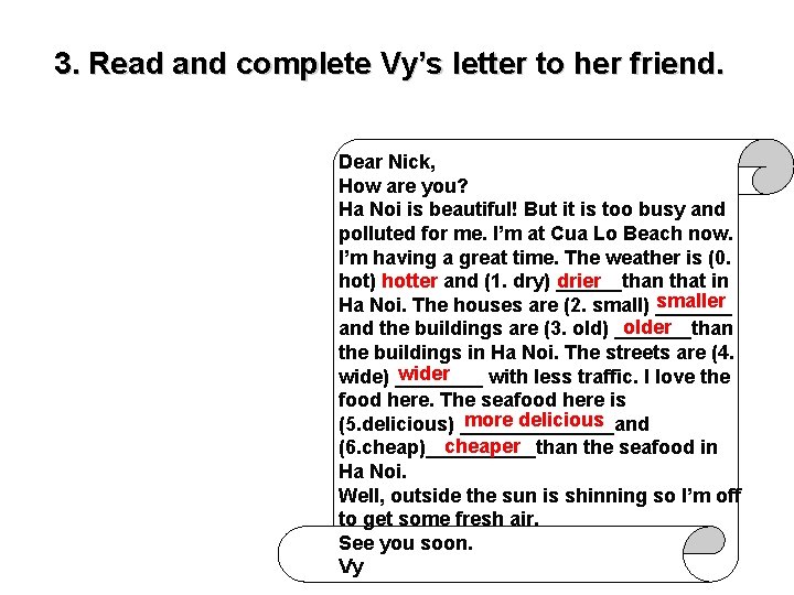 3. Read and complete Vy’s letter to her friend. Dear Nick, How are you?