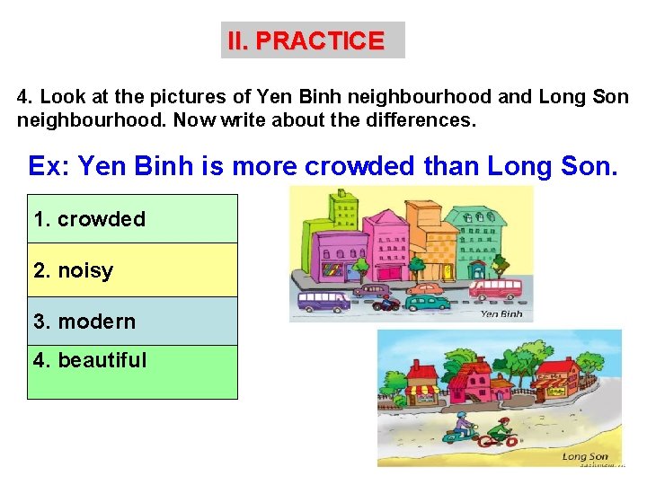 II. PRACTICE 4. Look at the pictures of Yen Binh neighbourhood and Long Son