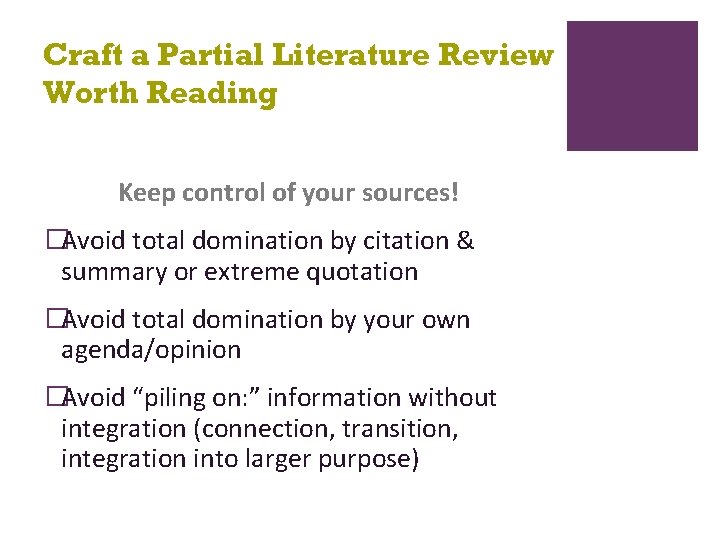 Craft a Partial Literature Review Worth Reading Keep control of your sources! �Avoid total