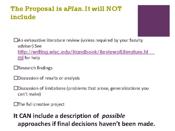 The Proposal is a. Plan. It will NOT include �An exhaustive literature review (unless