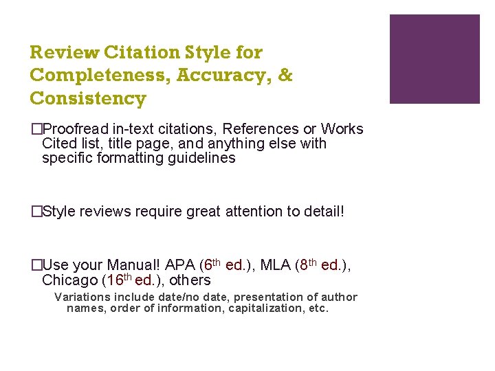 Review Citation Style for Completeness, Accuracy, & Consistency �Proofread in-text citations, References or Works