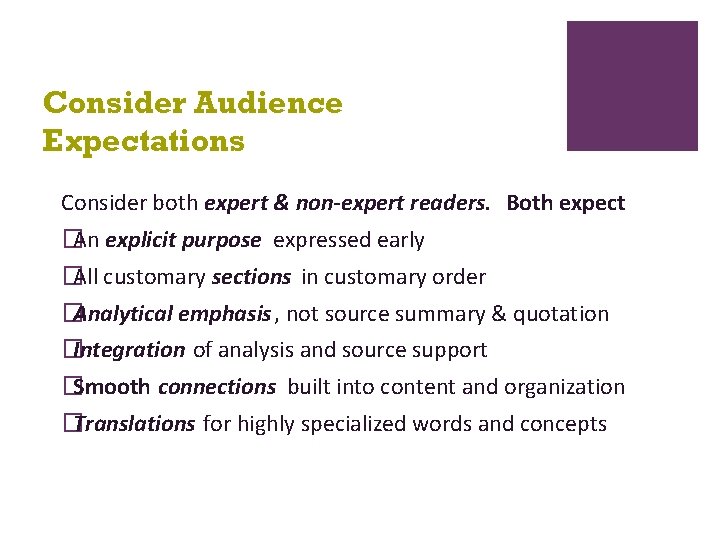 Consider Audience Expectations Consider both expert & non-expert readers. Both expect �An explicit purpose