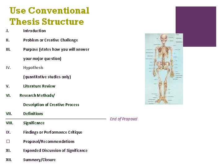 Use Conventional Thesis Structure I. Introduction II. Problem or Creative Challenge III. Purpose (states