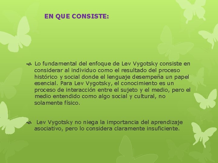 EN QUE CONSISTE: Lo fundamental del enfoque de Lev Vygotsky consiste en considerar al