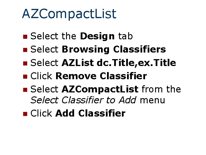 AZCompact. List Select the Design tab n Select Browsing Classifiers n Select AZList dc.