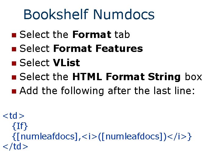 Bookshelf Numdocs Select the Format tab n Select Format Features n Select VList n