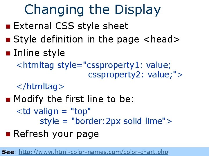 Changing the Display External CSS style sheet n Style definition in the page <head>