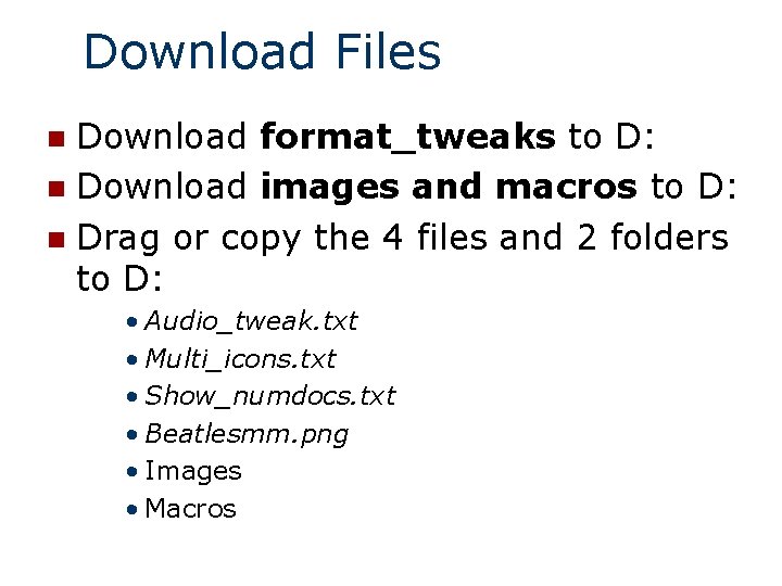 Download Files Download format_tweaks to D: n Download images and macros to D: n