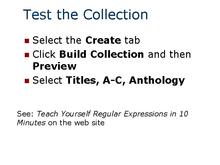 Test the Collection Select the Create tab n Click Build Collection and then Preview