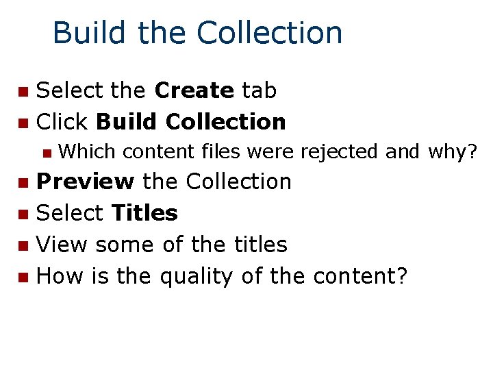 Build the Collection Select the Create tab n Click Build Collection n n Which