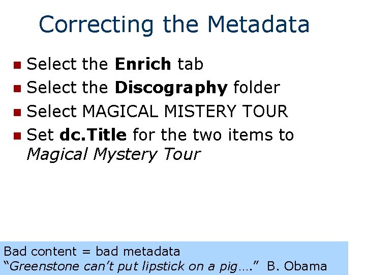 Correcting the Metadata Select the Enrich tab n Select the Discography folder n Select