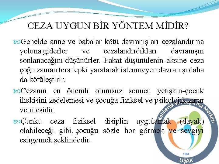 CEZA UYGUN BİR YÖNTEM MİDİR? Genelde anne ve babalar kötü davranışları cezalandırma yoluna giderler