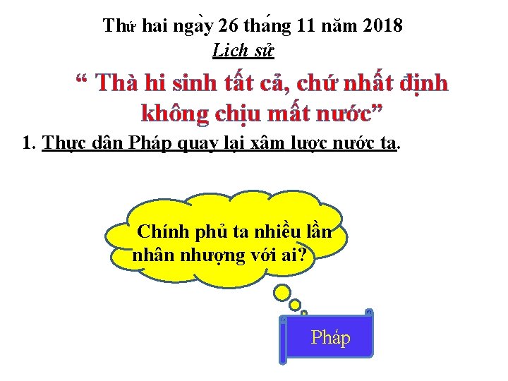 Thứ hai nga y 26 tha ng 11 năm 2018 Lịch sử “ Thà