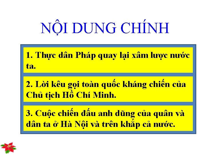 NỘI DUNG CHÍNH 1. Thực dân Pháp quay lại xâm lược nước ta. 2.