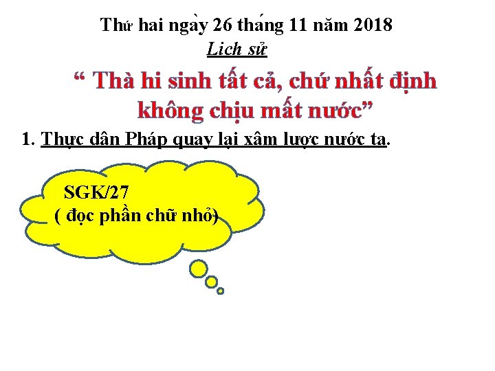 Thứ hai nga y 26 tha ng 11 năm 2018 Lịch sử “ Thà