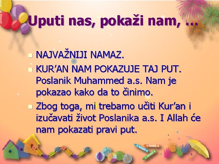Uputi nas, pokaži nam, … NAJVAŽNIJI NAMAZ. n KUR’AN NAM POKAZUJE TAJ PUT. Poslanik Uputi nas, pokaži nam, … NAJVAŽNIJI NAMAZ. n KUR’AN NAM POKAZUJE TAJ PUT. Poslanik