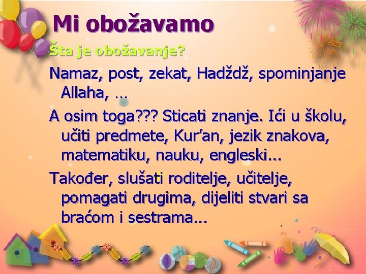 Mi obožavamo Šta je obožavanje? Namaz, post, zekat, Hadždž, spominjanje Allaha, … A osim Mi obožavamo Šta je obožavanje? Namaz, post, zekat, Hadždž, spominjanje Allaha, … A osim