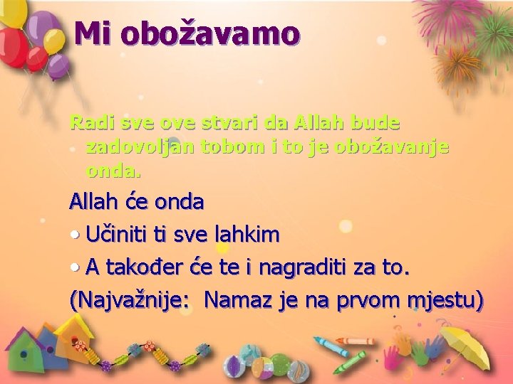 Mi obožavamo Radi sve ove stvari da Allah bude zadovoljan tobom i to je Mi obožavamo Radi sve ove stvari da Allah bude zadovoljan tobom i to je