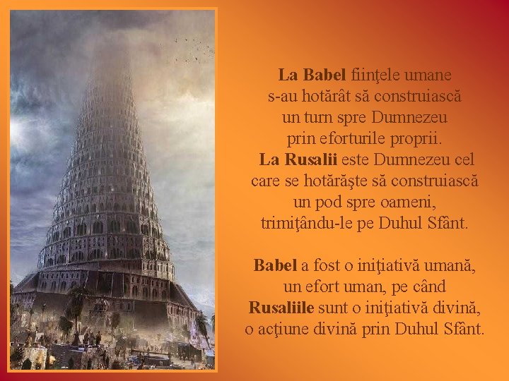 La Babel fiinţele umane s-au hotărât să construiască un turn spre Dumnezeu prin eforturile