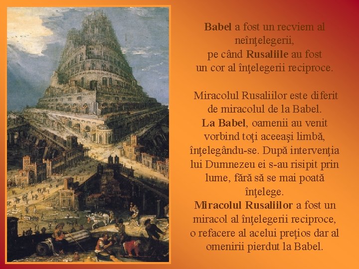 Babel a fost un recviem al neînţelegerii, pe când Rusaliile au fost un cor