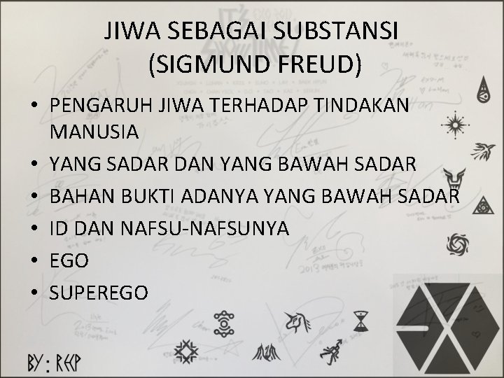 JIWA SEBAGAI SUBSTANSI (SIGMUND FREUD) • PENGARUH JIWA TERHADAP TINDAKAN MANUSIA • YANG SADAR