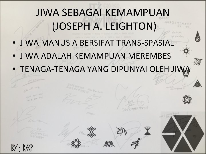 JIWA SEBAGAI KEMAMPUAN (JOSEPH A. LEIGHTON) • JIWA MANUSIA BERSIFAT TRANS-SPASIAL • JIWA ADALAH