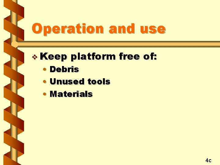 Operation and use v Keep platform free of: • Debris • Unused tools •