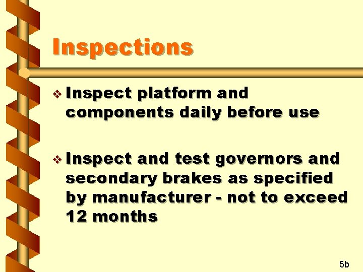 Inspections v Inspect platform and components daily before use v Inspect and test governors