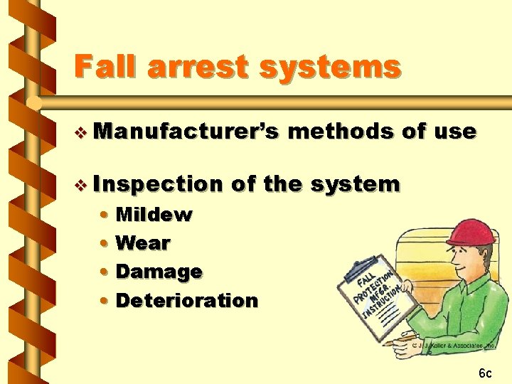 Fall arrest systems v Manufacturer’s v Inspection methods of use of the system •