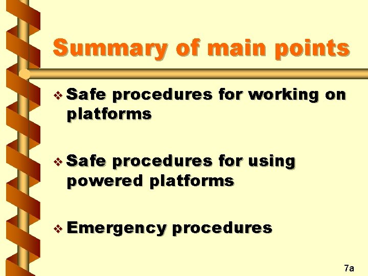 Summary of main points v Safe procedures for working on platforms v Safe procedures