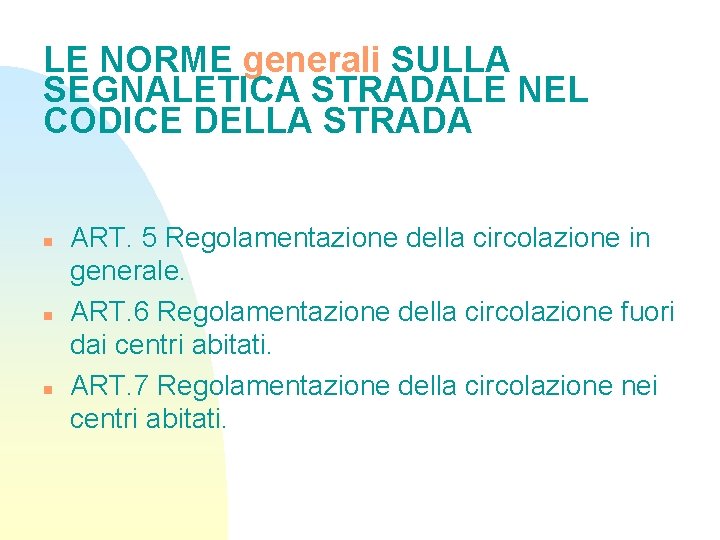 LE NORME generali SULLA SEGNALETICA STRADALE NEL CODICE DELLA STRADA n n n ART.