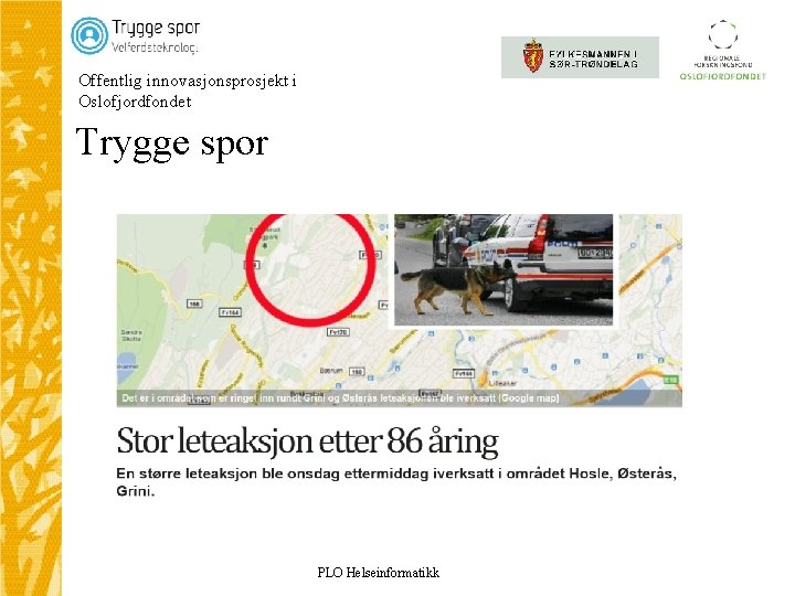 Offentlig innovasjonsprosjekt i Oslofjordfondet Trygge spor PLO Helseinformatikk 28 