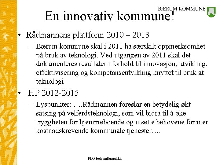 En innovativ kommune! • Rådmannens plattform 2010 – 2013 – Bærum kommune skal i