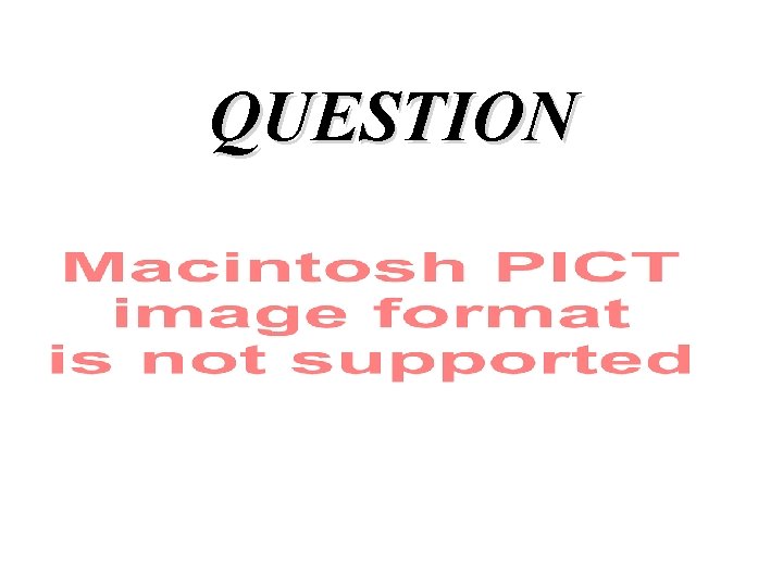 QUESTION QUESTION