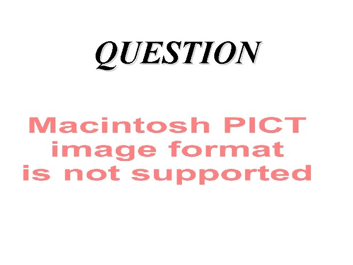 QUESTION QUESTION