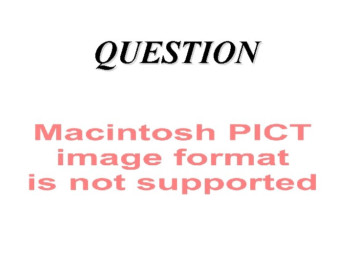QUESTION QUESTION