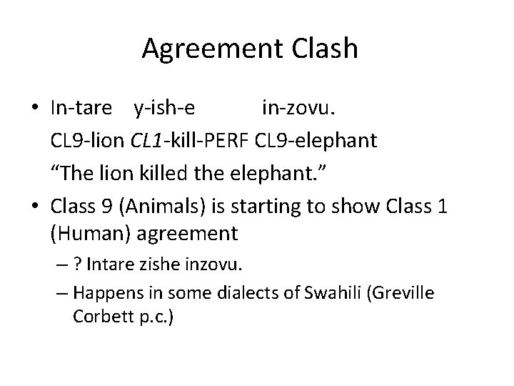 Agreement Clash • In-tare y-ish-e in-zovu. CL 9 -lion CL 1 -kill-PERF CL 9 Agreement Clash • In-tare y-ish-e in-zovu. CL 9 -lion CL 1 -kill-PERF CL 9