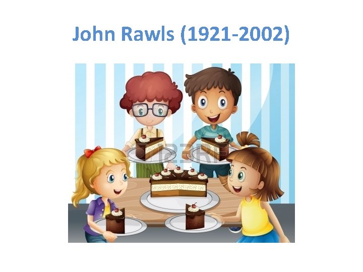 John Rawls (1921 -2002) 